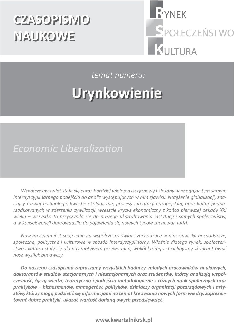 Natężenie globalizacji, znaczący rozwój technologii, kwestie ekologiczne, procesy integracji europejskiej, opór kultur podporządkowanych w zderzeniu cywilizacji, wreszcie kryzys ekonomiczny z końca