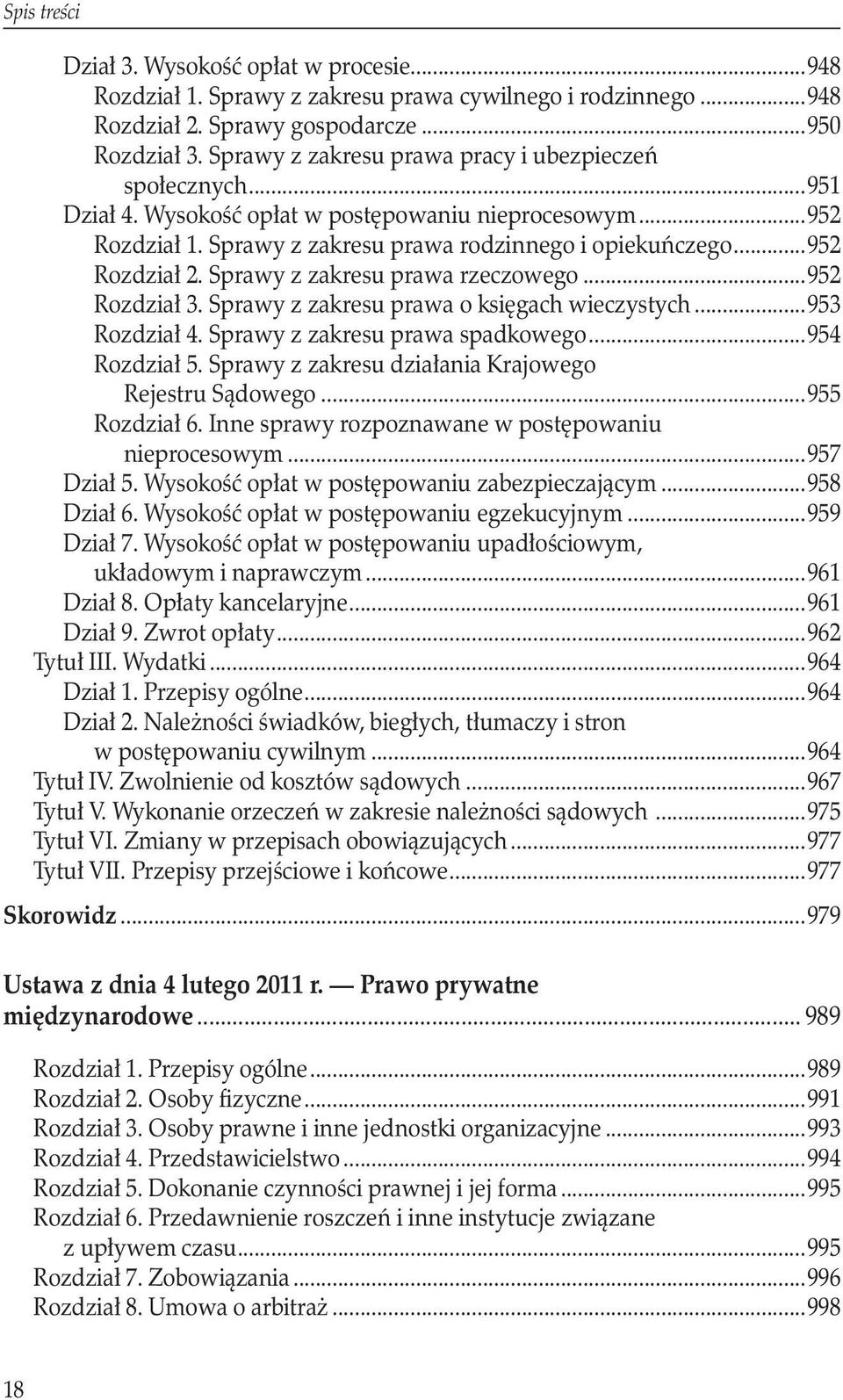 Sprawy z zakresu prawa rzeczowego...952 Rozdział 3. Sprawy z zakresu prawa o księgach wieczystych...953 Rozdział 4. Sprawy z zakresu prawa spadkowego...954 Rozdział 5.