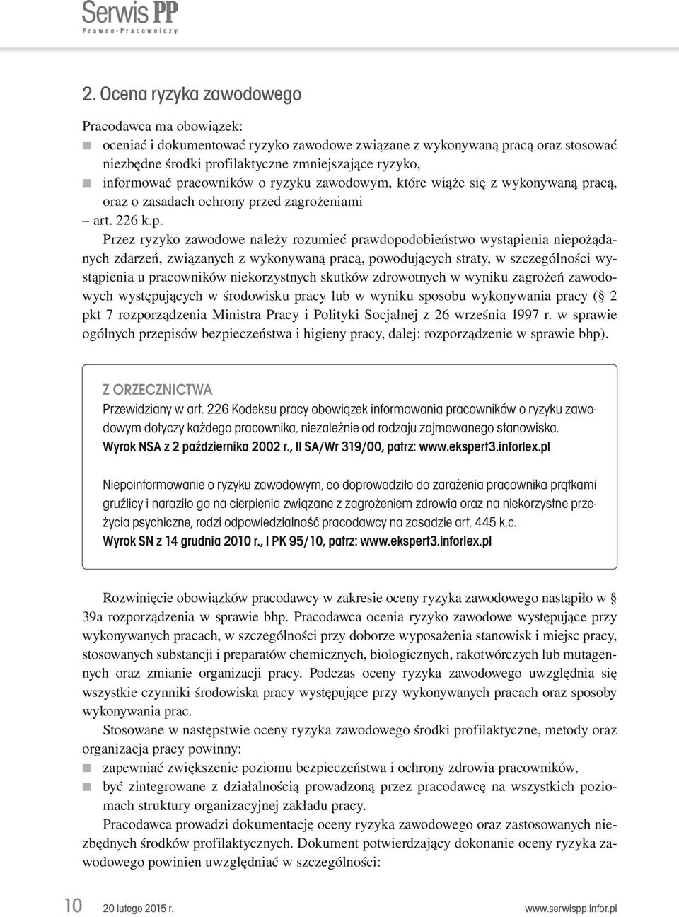 niepożądanych zdarzeń, związanych z wykonywaną pracą, powodujących straty, w szczególności wystąpienia u pracowników niekorzystnych skutków zdrowotnych w wyniku zagrożeń zawodowych występujących w