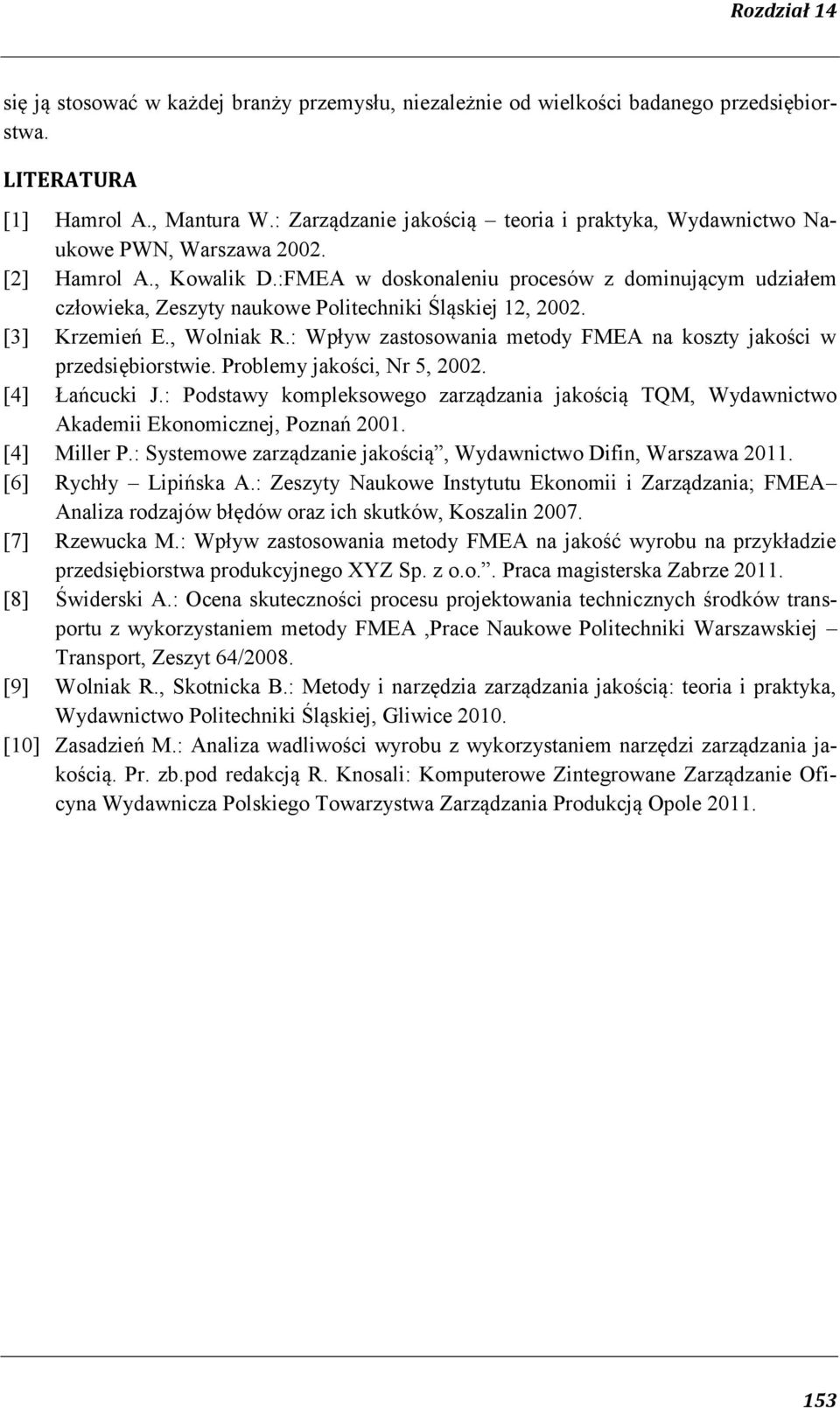 :FMEA w doskonaleniu procesów z dominującym udziałem człowieka, Zeszyty naukowe Politechniki Śląskiej 12, 2002. [3] Krzemień E., Wolniak R.