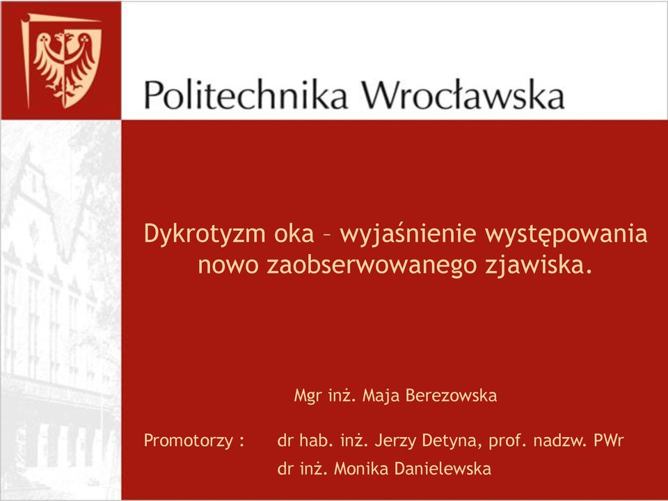 Maja Berezowska Promotorzy : dr hab. inż.
