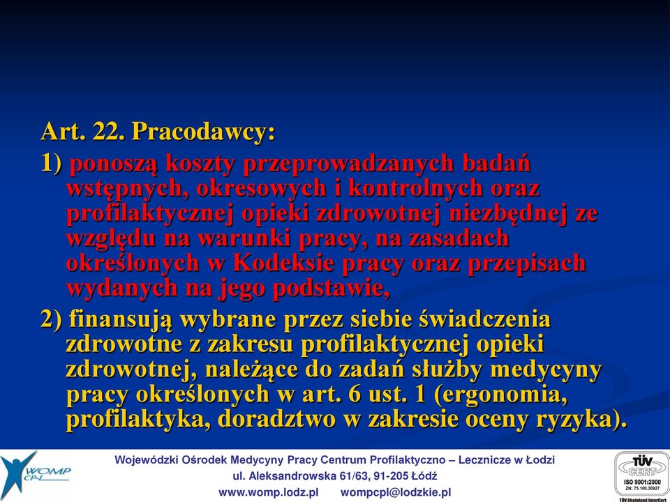 zdrowotnej niezbędnej ze względu na warunki pracy, na zasadach określonych w Kodeksie pracy oraz przepisach wydanych na