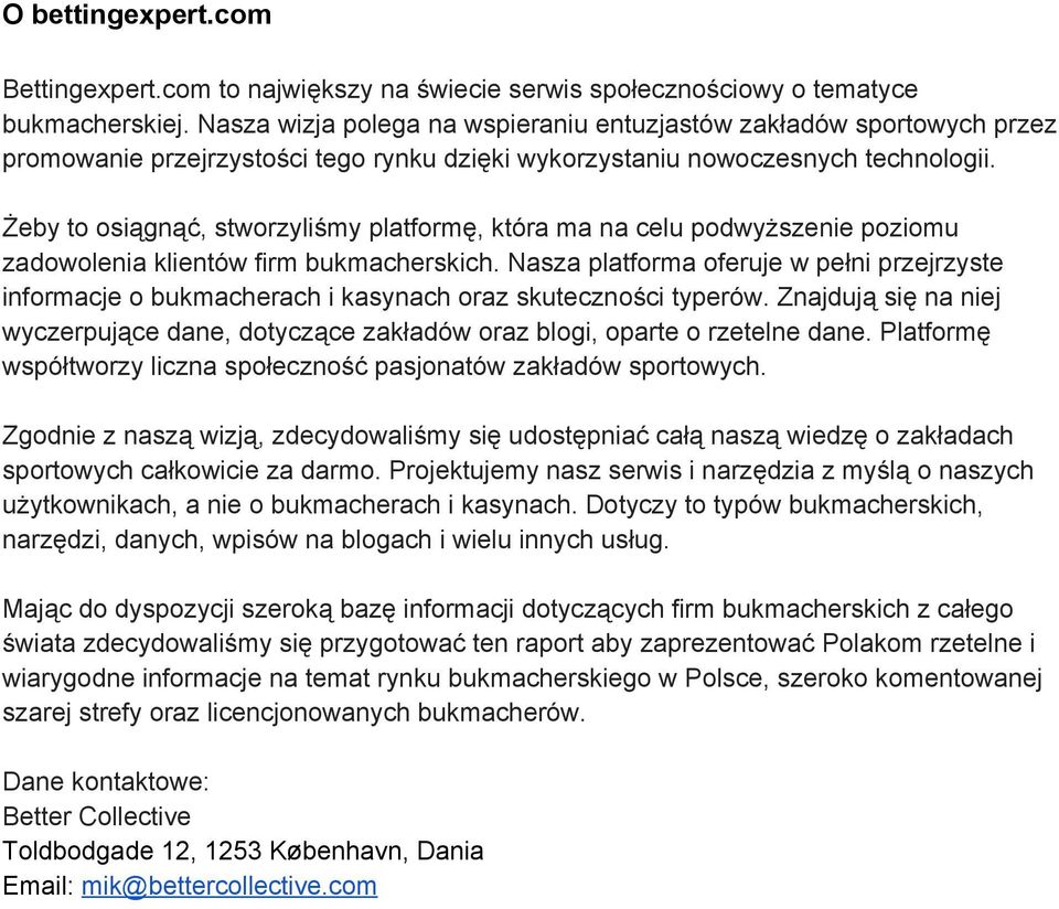 Żeby to osiągnąć, stworzyliśmy platformę, która ma na celu podwyższenie poziomu zadowolenia klientów firm bukmacherskich.