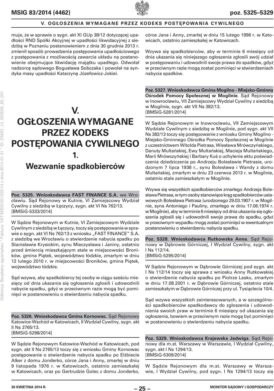 zmienił sposób prowadzenia postępowania upadłościowego z postępowania z możliwością zawarcia układu na postanowienie obejmujące likwidację majątku upadłego.