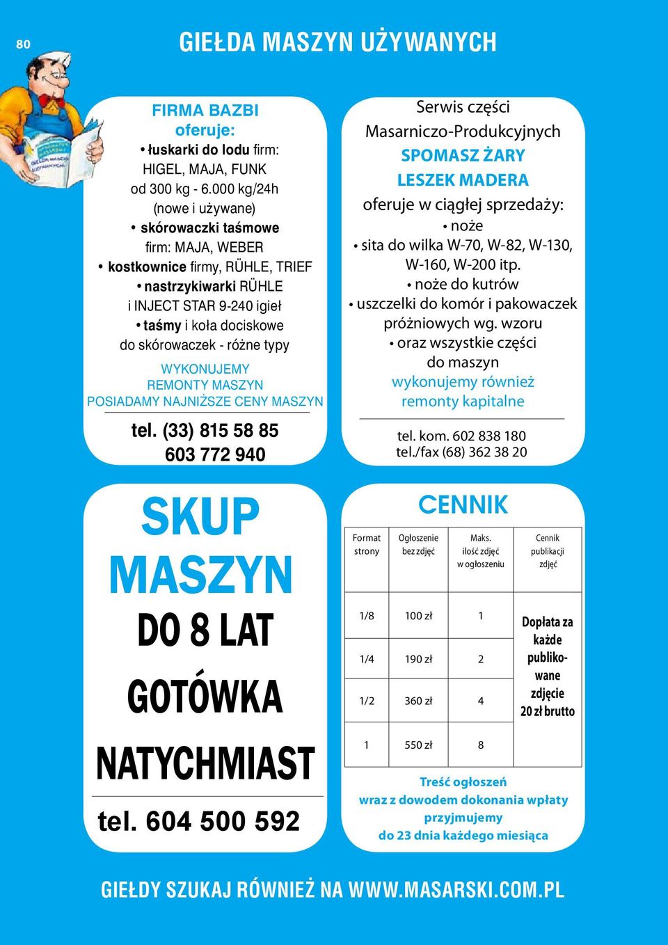 WYKONUJEMY REMONTY MASZYN POSIADAMY NAJNIŻSZE CENY MASZYN tel. (33) 815 58 85 603 772 940 SKUP MASZYN DO 8 LAT GOTÓWKA NATYCHMIAST tel.