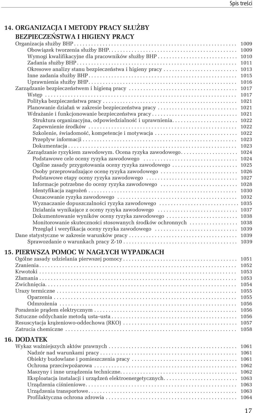 ....................................................... 1011 Okresowe analizy stanu bezpieczeństwa i higieny pracy.......................... 1013 Inne zadania służby BHP.................................................... 1015 Uprawnienia służby BHP.