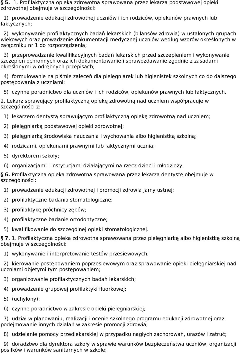 załączniku nr 1 do rozporządzenia; 3) przeprowadzanie kwalifikacyjnych badań lekarskich przed szczepieniem i wykonywanie szczepień ochronnych oraz ich dokumentowanie i sprawozdawanie zgodnie z