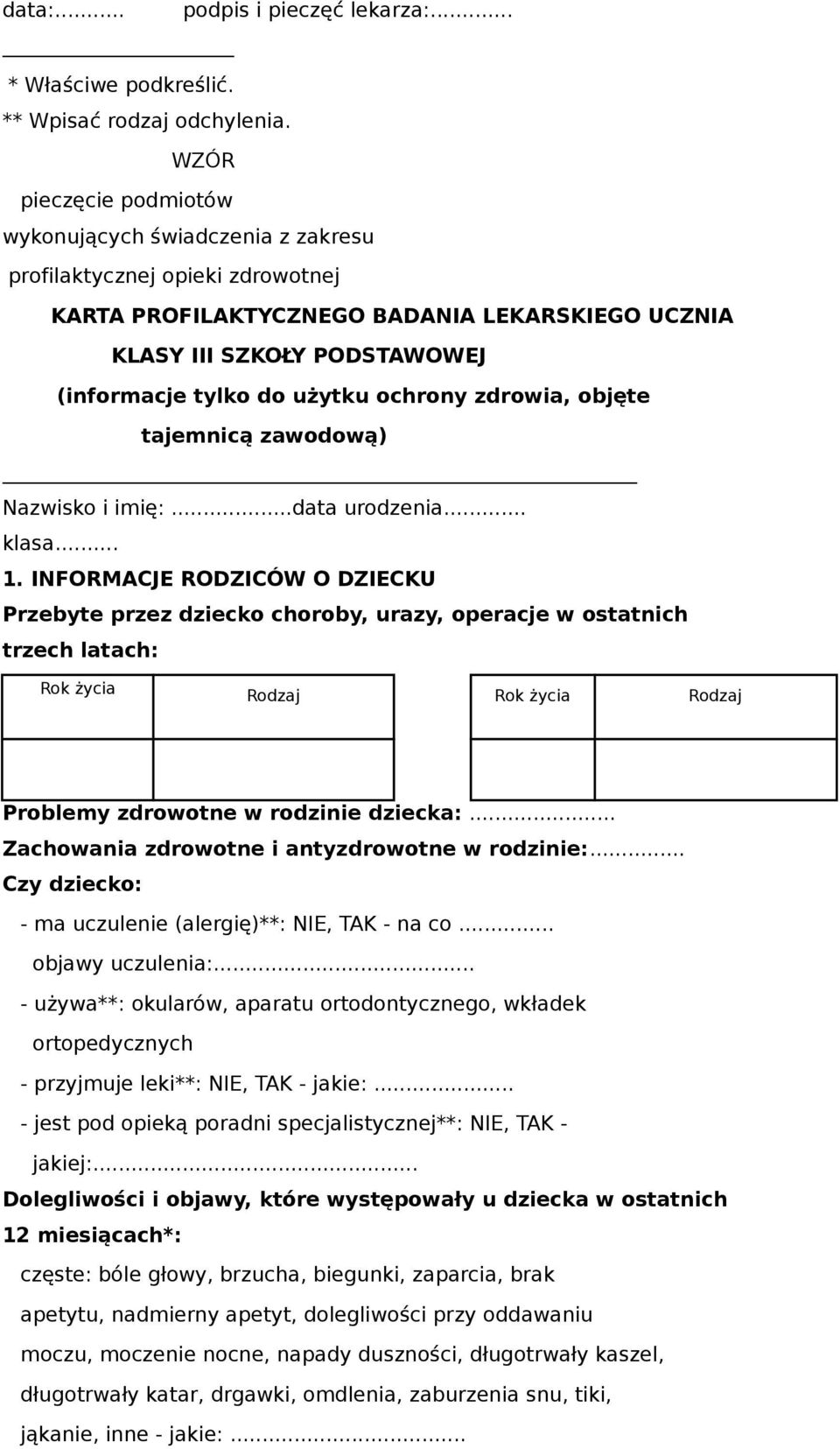 użytku ochrony zdrowia, objęte tajemnicą zawodową) Nazwisko i imię:...data urodzenia... klasa... 1.