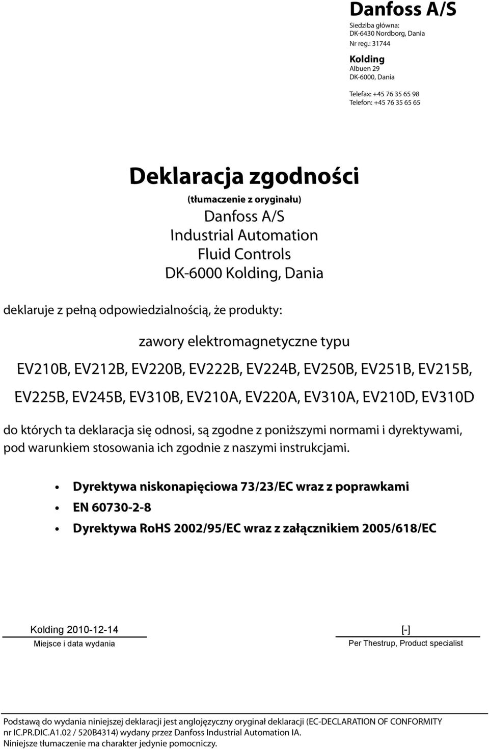 odpowiedzialnością, że produkty: zawory elektromagnetyczne typu EV210B, EV212B, EV220B, EV222B, EV224B, EV250B, EV251B, EV215B, EV225B, EV245B, EV310B, EV210A, EV220A, EV310A, EV210D, EV310D do