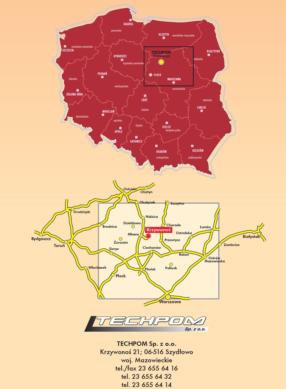 Białystok Różan Ostrów Mazowiecka Włocławek Płońsk Pułtusk Płock Warszawa TECHPOM Sp. z o.o. Krzywonoś 21; 06-516 Szydłowo woj.