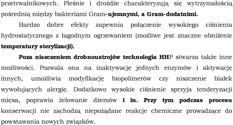 Poza niszczeniem drobnoustrojów technologia HHP stwarza także inne możliwości.