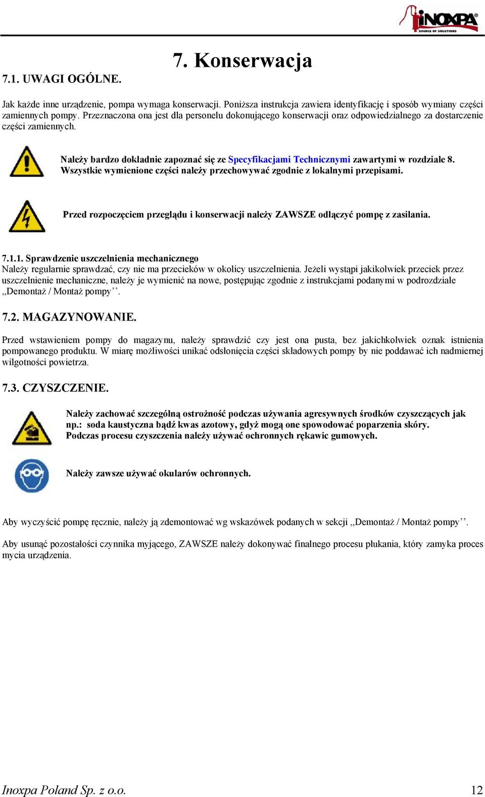 Należy bardzo dokładnie zapoznać się ze Specyfikacjami Technicznymi zawartymi w rozdziale 8. Wszystkie wymienione części należy przechowywać zgodnie z lokalnymi przepisami.