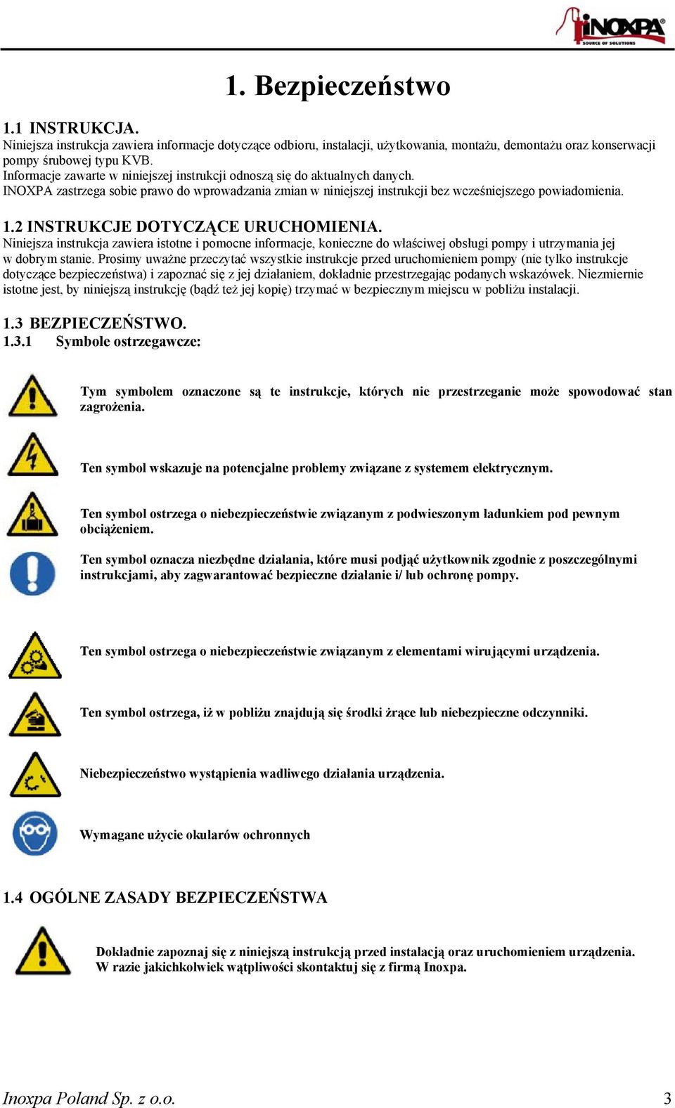 2 INSTRUKCJE DOTYCZĄCE URUCHOMIENIA. Niniejsza instrukcja zawiera istotne i pomocne informacje, konieczne do właściwej obsługi pompy i utrzymania jej w dobrym stanie.