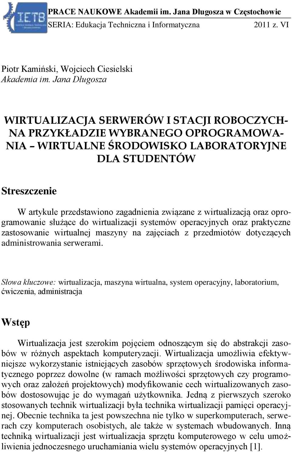 związane z wirtualizacją oraz oprogramowanie służące do wirtualizacji systemów operacyjnych oraz praktyczne zastosowanie wirtualnej maszyny na zajęciach z przedmiotów dotyczących administrowania