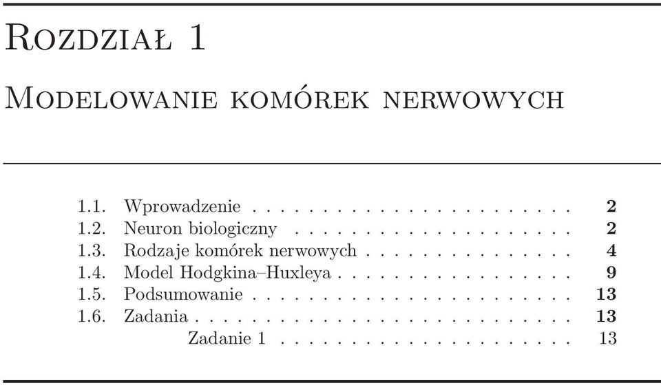 Rodzajekomóreknerwowych... 4 1.4. ModelHodgkina Huxleya.