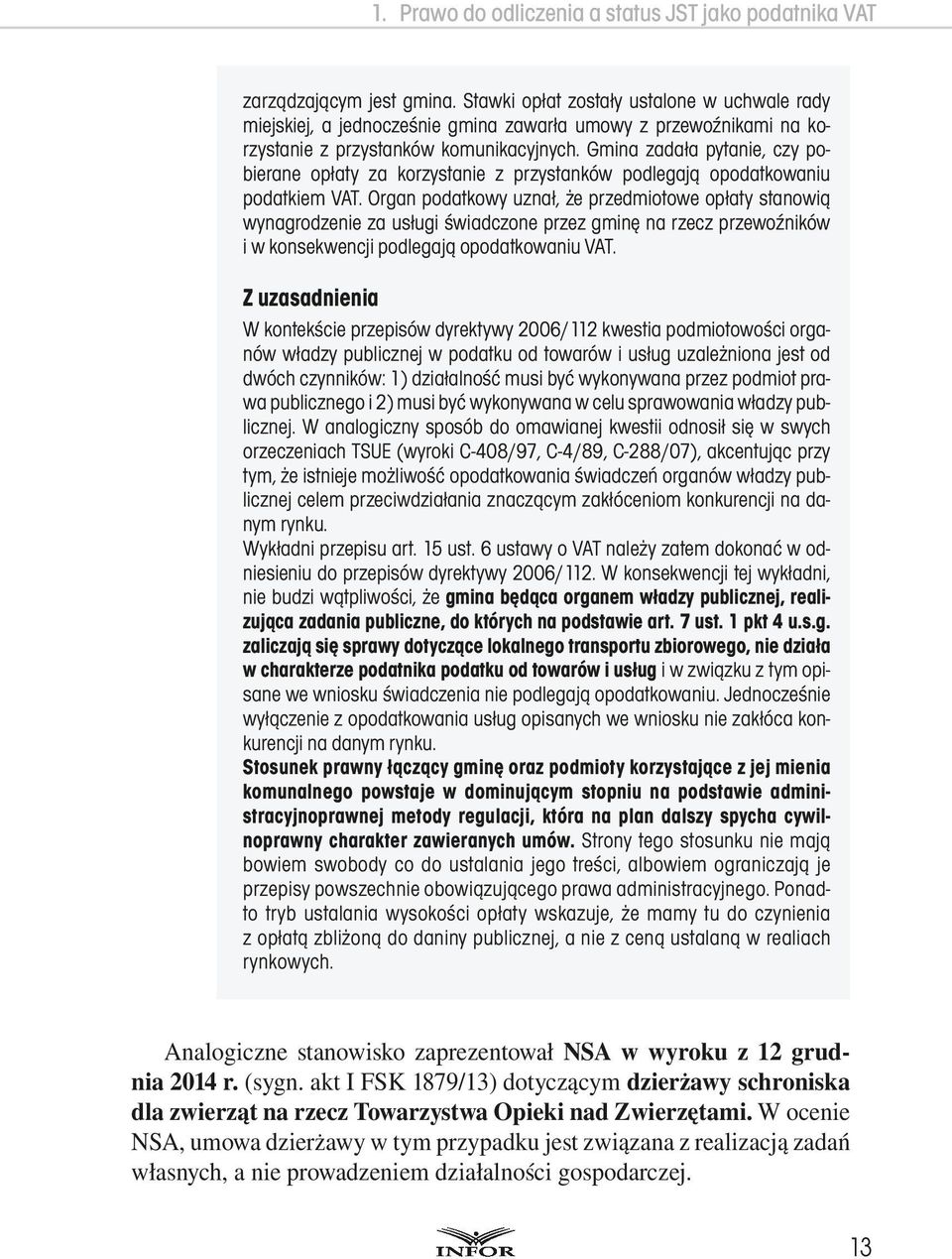 Gmina zadała pytanie, czy pobierane opłaty za korzystanie z przystanków podlegają opodatkowaniu podatkiem VAT.