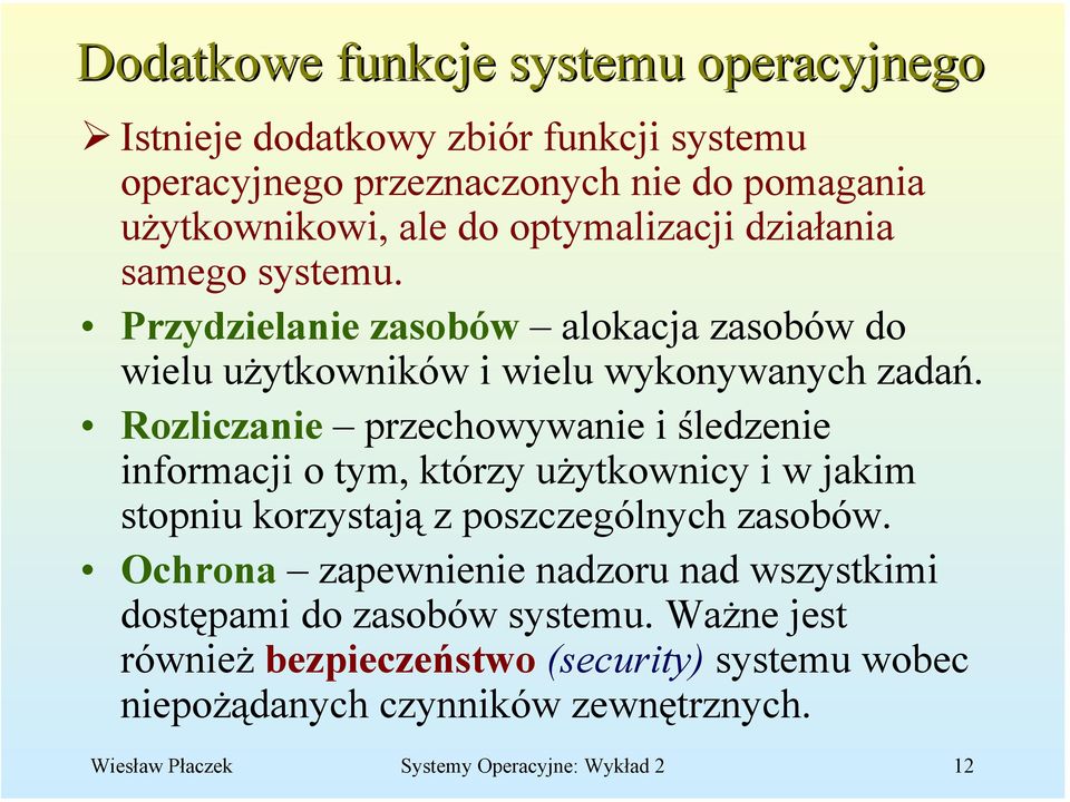 Rozliczanie przechowywanie i śledzenie informacji o tym, którzy użytkownicy i w jakim stopniu korzystają z poszczególnych zasobów.