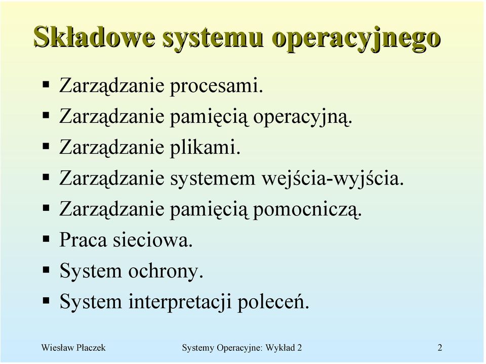 Zarządzanie systemem wejścia-wyjścia. Zarządzanie pamięcią pomocniczą.