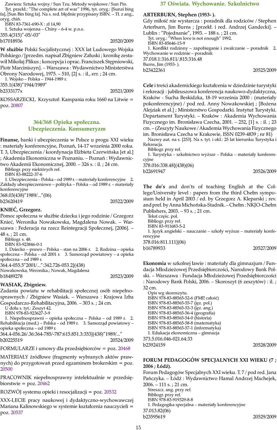 4(315) -05/-03 b17018936 20520/2009 W służbie Polski Socjalistycznej : XXX lat Ludowego Wojska Polskiego / [przedm. napisał Zbigniew Załuski ; kronikę zestawił Mikołaj Plikus ; koncepcja i oprac.