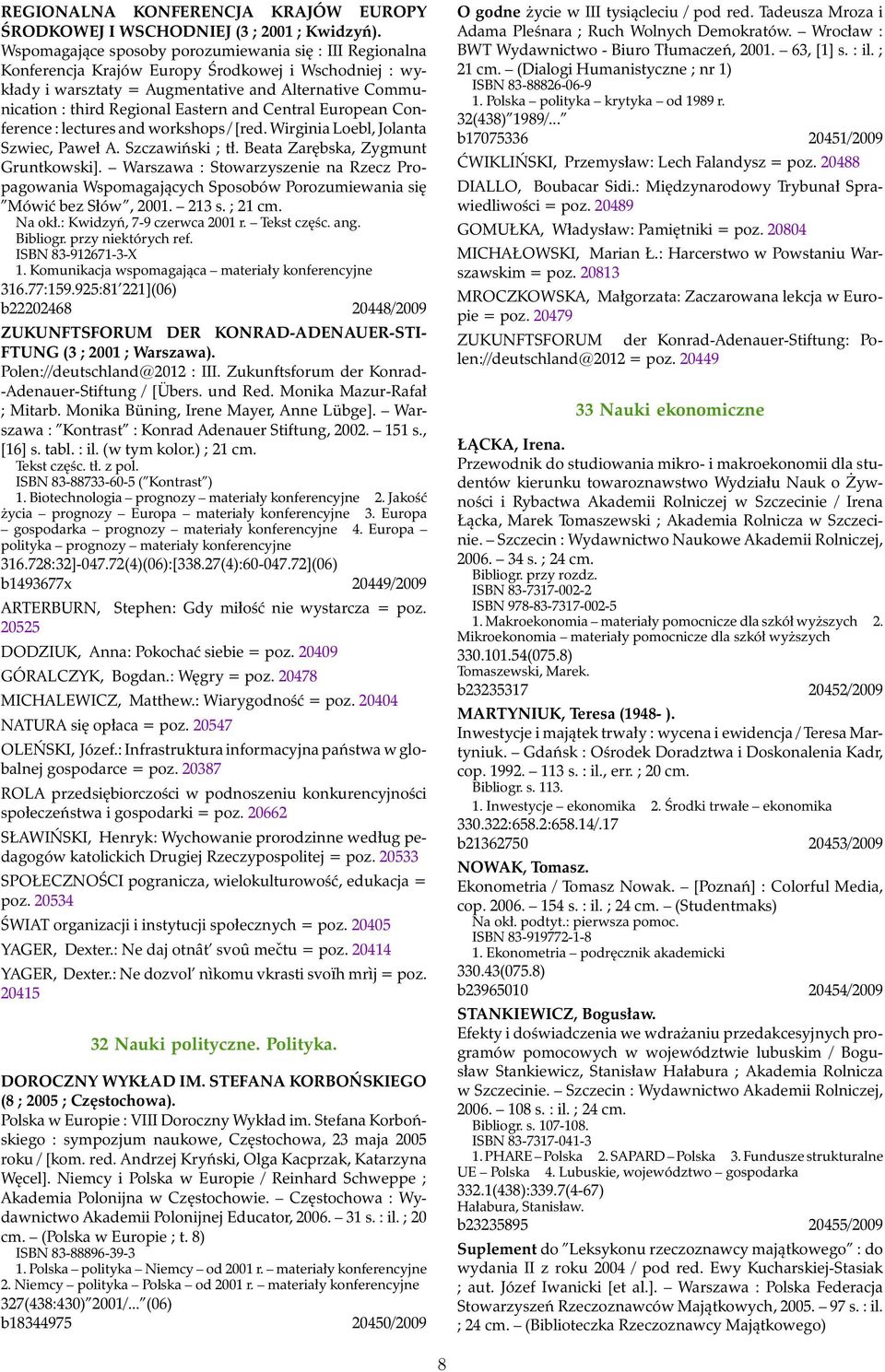 and Central European Conference : lectures and workshops / [red. Wirginia Loebl, Jolanta Szwiec, Paweł A. Szczawiński ; tł. Beata Zarębska, Zygmunt Gruntkowski].