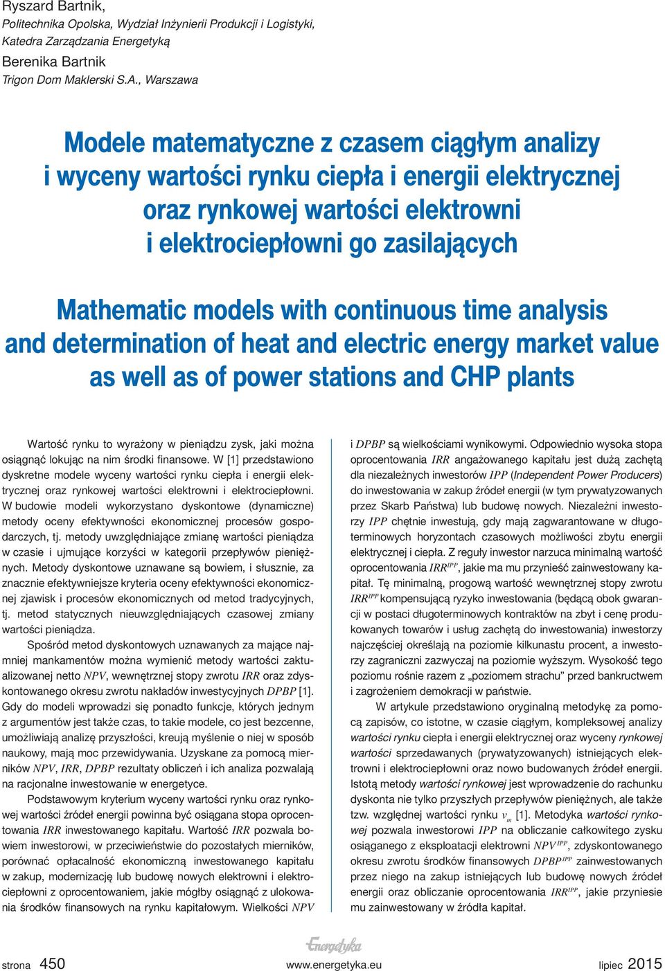 with continuous time analysis and determination of heat and electric energy market value as well as of power stations and CHP plants Wartość rynku to wyrażony w pieniądzu zysk, jaki można osiągnąć