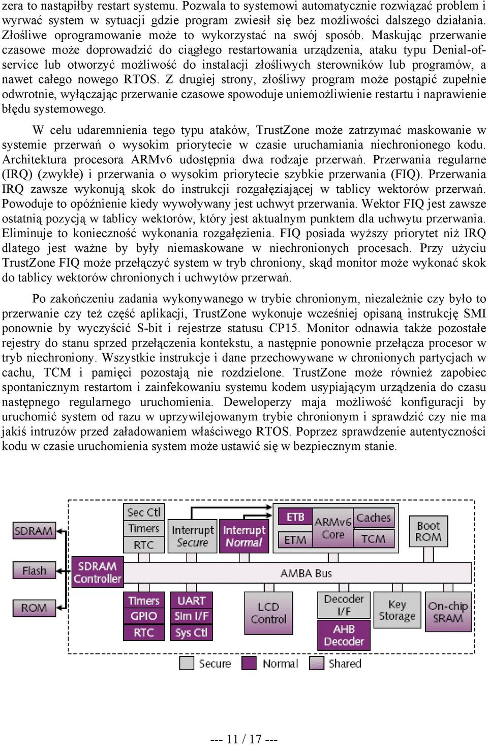 Maskując przerwanie czasowe może doprowadzić do ciągłego restartowania urządzenia, ataku typu Denial-ofservice lub otworzyć możliwość do instalacji złośliwych sterowników lub programów, a nawet