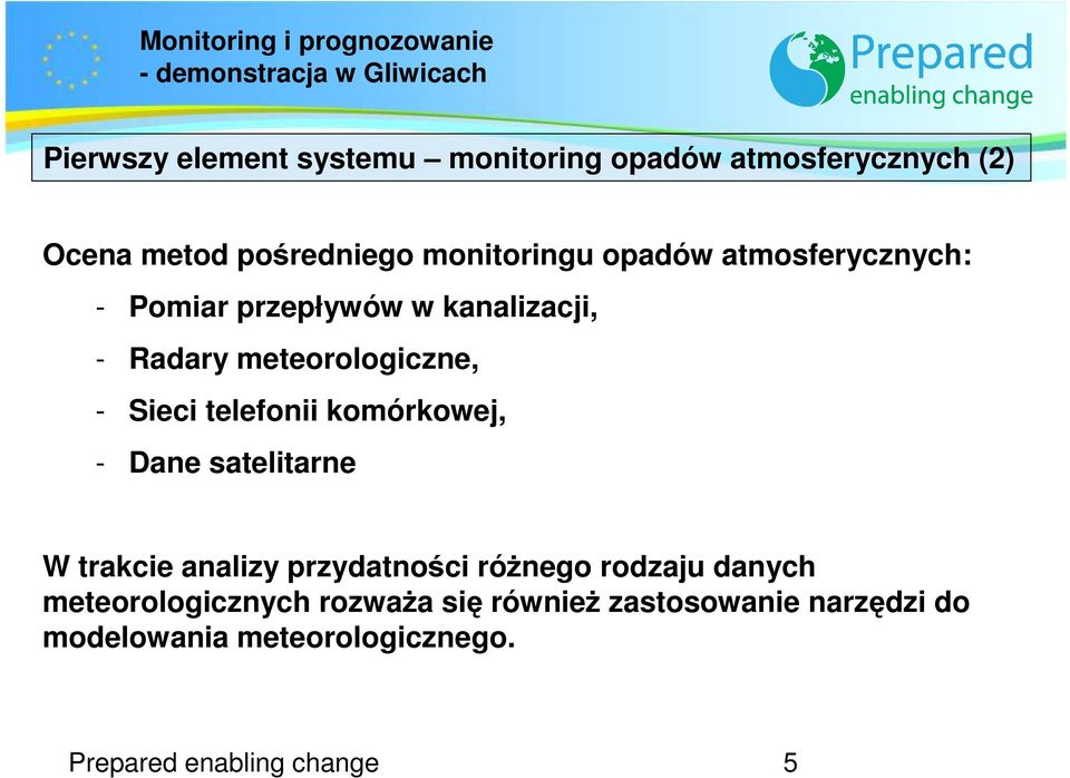 telefonii komórkowej, - Dane satelitarne W trakcie analizy przydatności róŝnego rodzaju danych