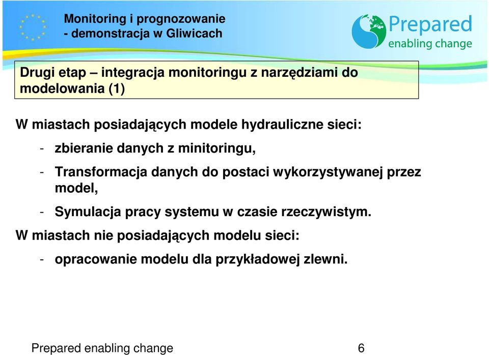 wykorzystywanej przez model, - Symulacja pracy systemu w czasie rzeczywistym.