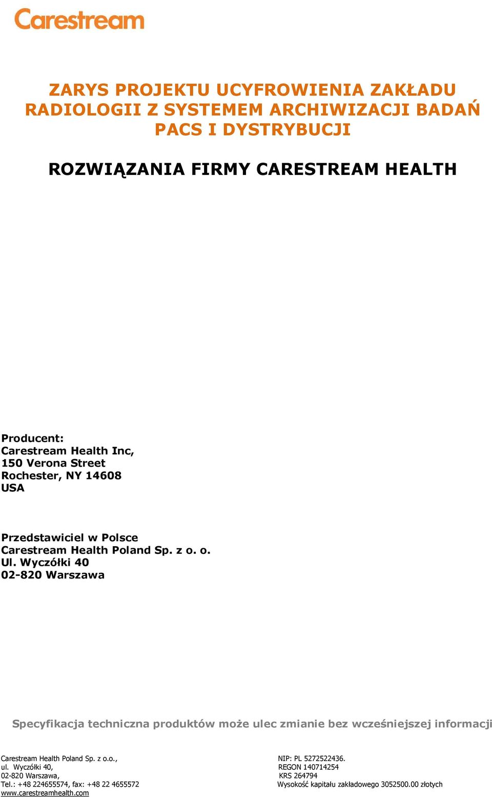 Rochester, NY 14608 USA Przedstawiciel w Polsce Carestream Health Poland Sp. z o. o. Ul.