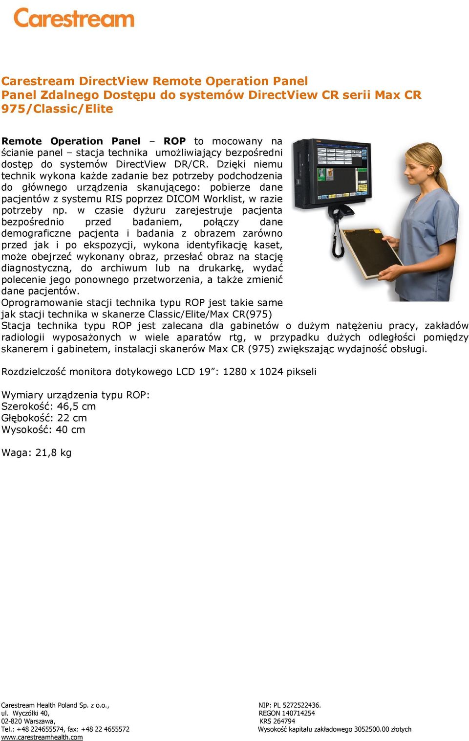 Dzięki niemu technik wykona każde zadanie bez potrzeby podchodzenia do głównego urządzenia skanującego: pobierze dane pacjentów z systemu RIS poprzez DICOM Worklist, w razie potrzeby np.