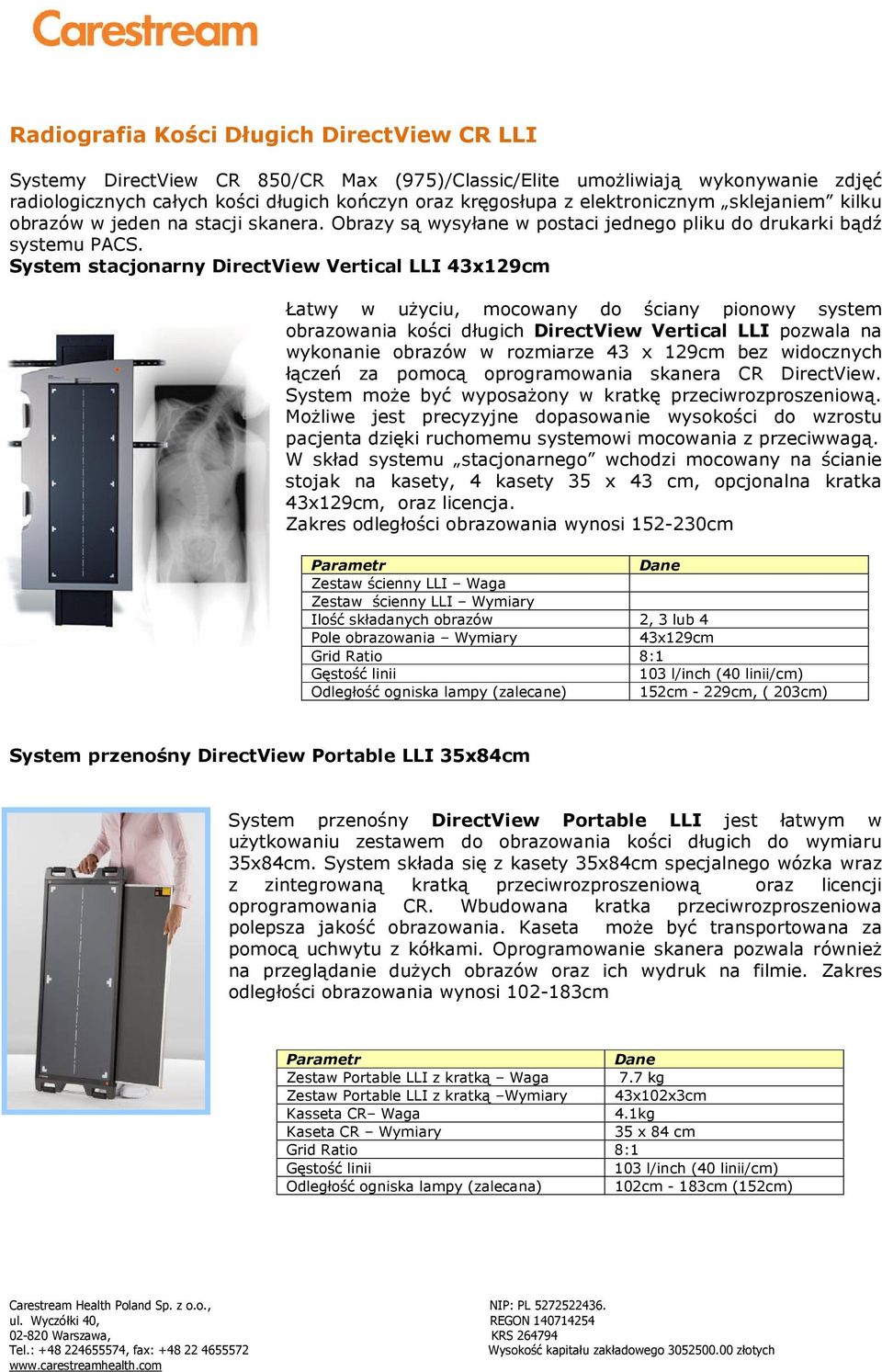 System stacjonarny DirectView Vertical LLI 43x129cm Łatwy w użyciu, mocowany do ściany pionowy system obrazowania kości długich DirectView Vertical LLI pozwala na wykonanie obrazów w rozmiarze 43 x