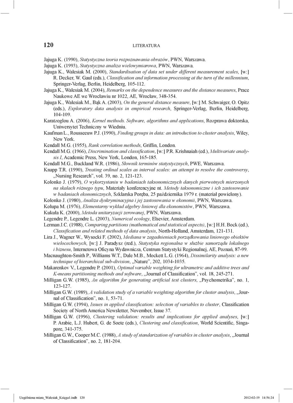 ), Classification and information processing at the turn of the millennium, Springer-Verlag, Berlin, Heidelberg, 105-112. Jajuga K., Walesiak M.