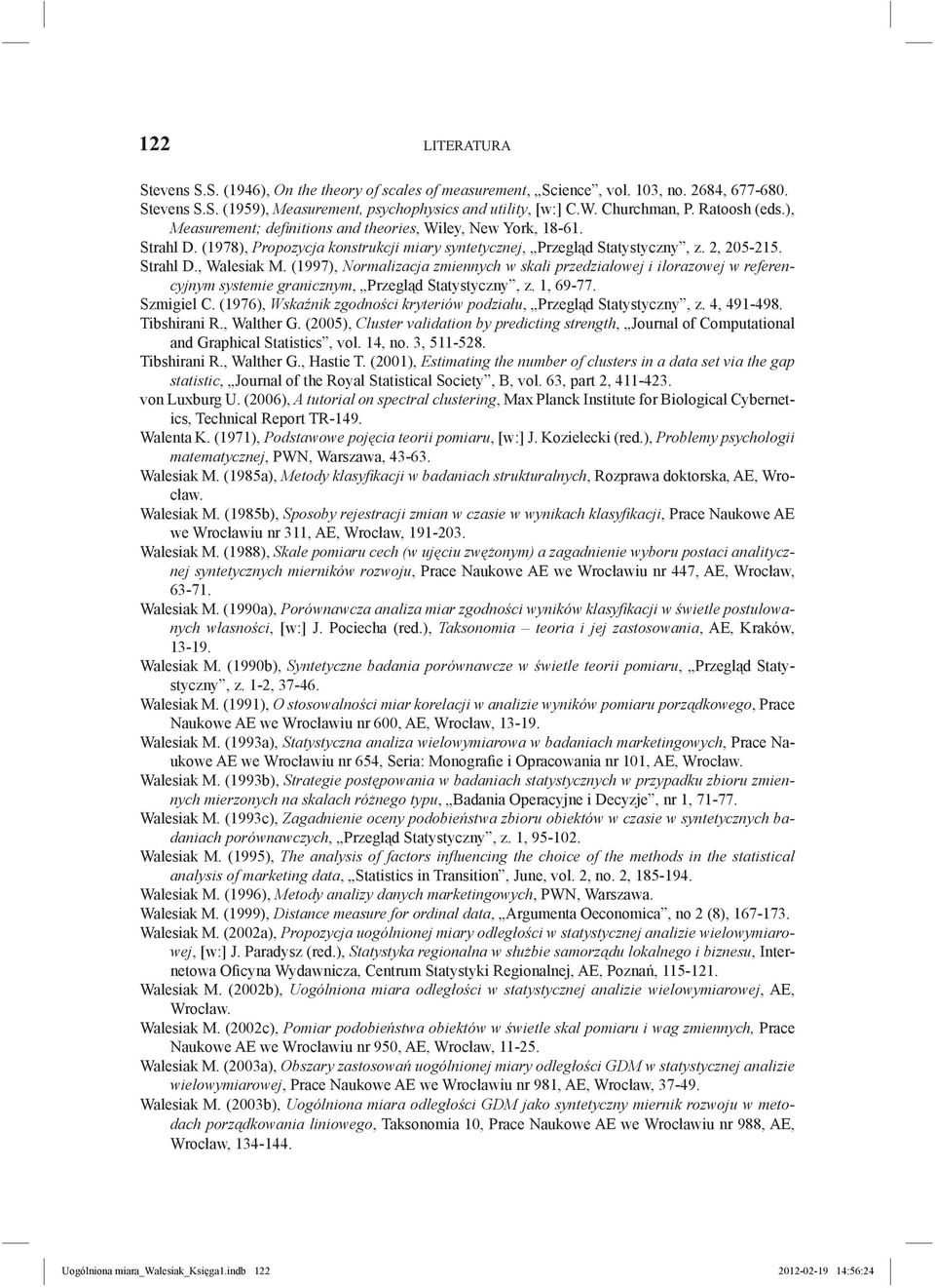 (1997), Normalizacja zmiennych w skali przedziałowej i ilorazowej w referencyjnym systemie granicznym, Przegląd Statystyczny, z. 1, 69-77. Szmigiel C.