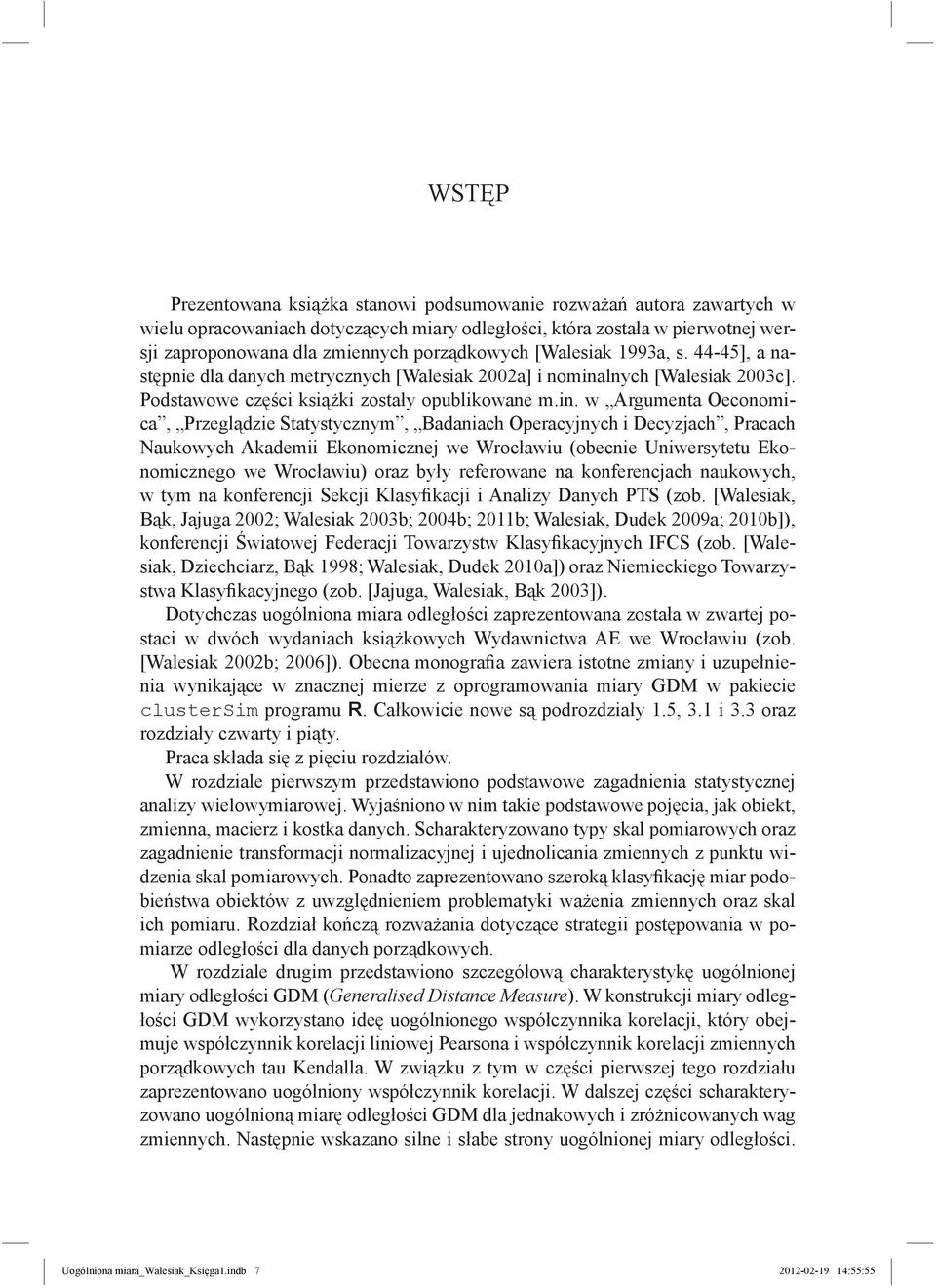 lnych [Walesiak 2003c]. Podstawowe części książki zostały opublikowane m.in.