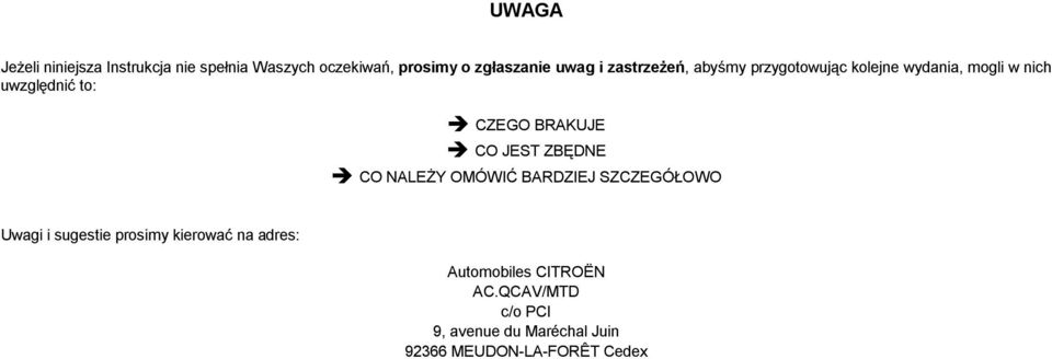 CO JEST ZBĘDNE CO NALEŻY OMÓWIĆ BARDZIEJ SZCZEGÓŁOWO Uwagi i sugestie prosimy kierować na