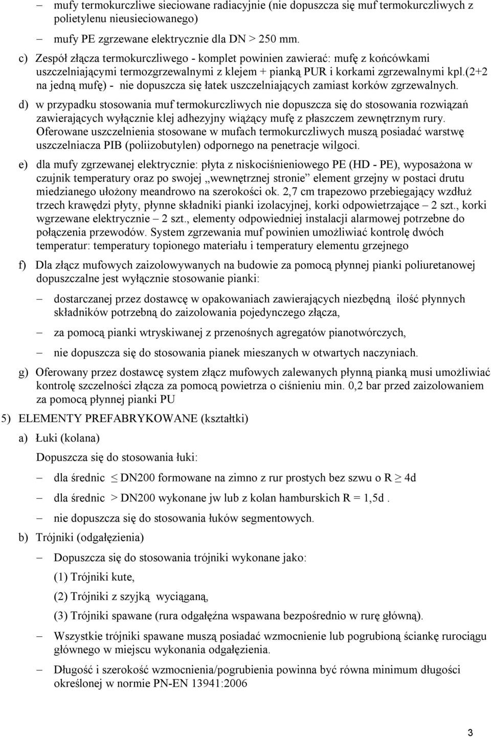 (2+2 na jedną mufę) - nie dopuszcza się łatek uszczelniających zamiast korków zgrzewalnych.