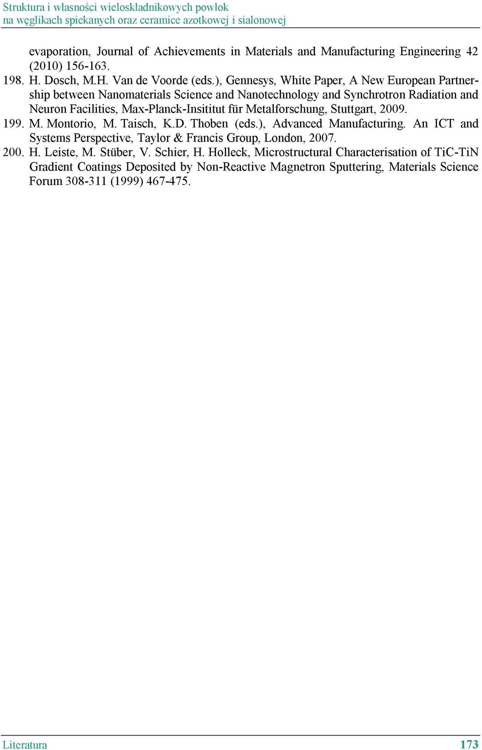 ), Gennesys, White Paper, A New European Partnership between Nanomaterials Science and Nanotechnology and Synchrotron Radiation and Neuron Facilities, Max-Planck-Insititut für Metalforschung,