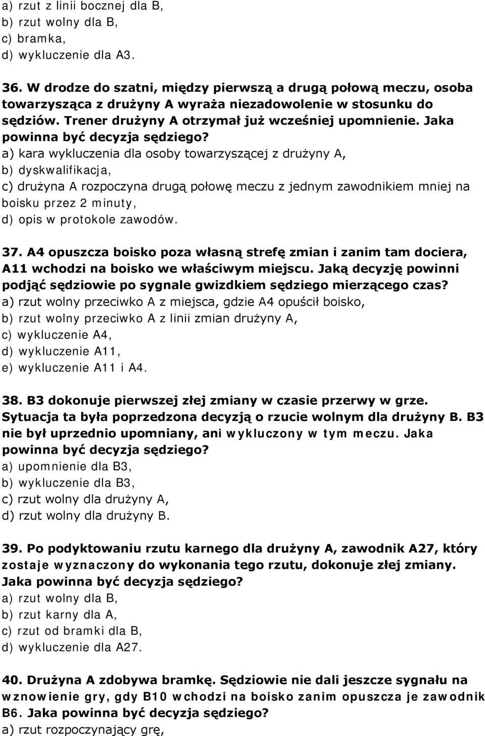 Jaka powinna być decyzja sędziego?