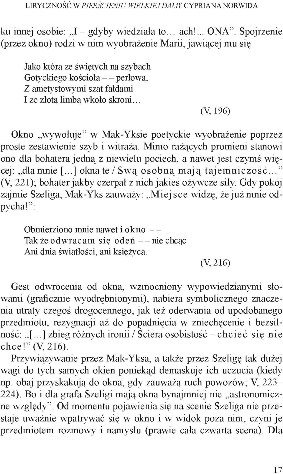 196) Okno wywołuje w Mak-Yksie poetyckie wyobrażenie poprzez proste zestawienie szyb i witraża.