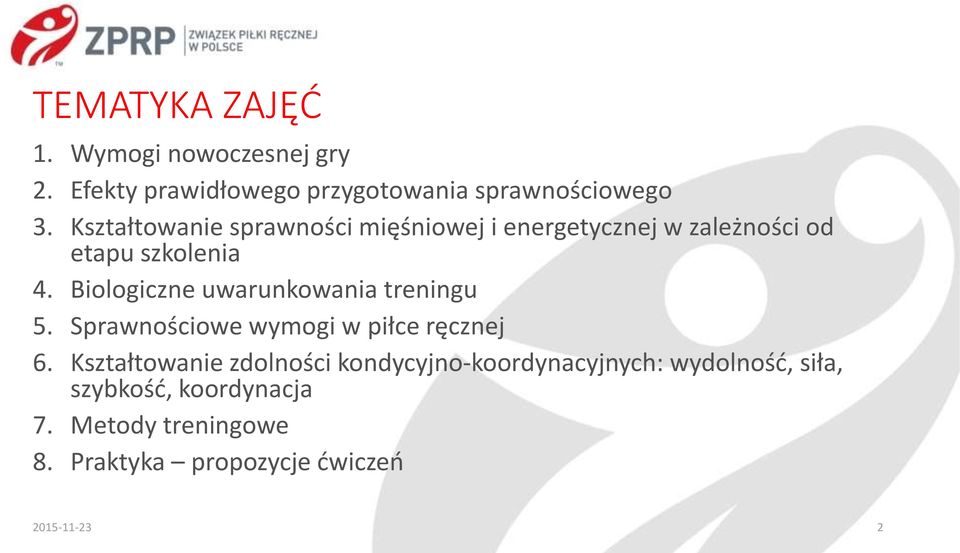 Biologiczne uwarunkowania treningu 5. Sprawnościowe wymogi w piłce ręcznej 6.