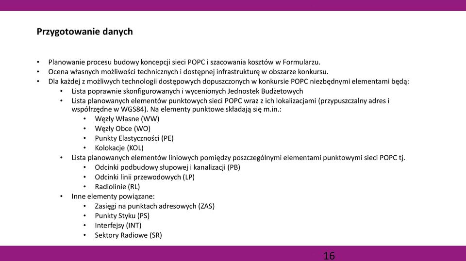 elementów punktowych sieci POPC wraz z ich lokalizacjami (przypuszczalny adres i współrzędne w WGS84). Na elementy punktowe składają się m.in.