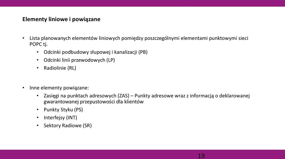 Odcinki podbudowy słupowej i kanalizacji (PB) Odcinki linii przewodowych (LP) Radiolinie (RL) Inne elementy