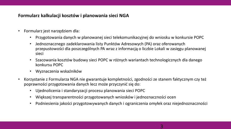 wariantach technologicznych dla danego konkursu POPC Wyznaczenia wskaźników Korzystanie z Formularza NGA nie gwarantuje kompletności, zgodności ze stanem faktycznym czy też poprawności przygotowania