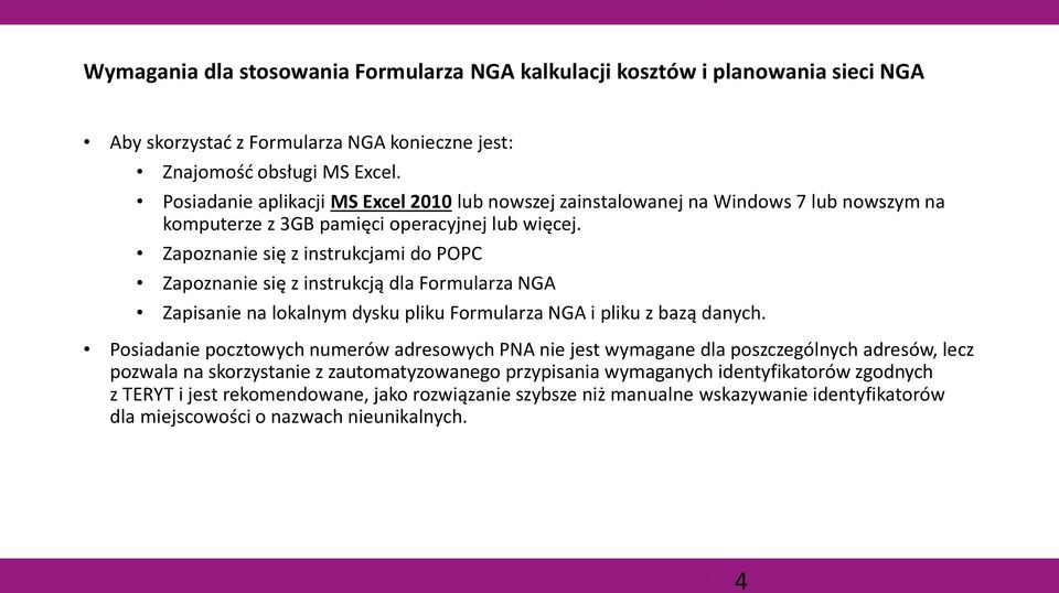 Zapoznanie się z instrukcjami do POPC Zapoznanie się z instrukcją dla Formularza NGA Zapisanie na lokalnym dysku pliku Formularza NGA i pliku z bazą danych.