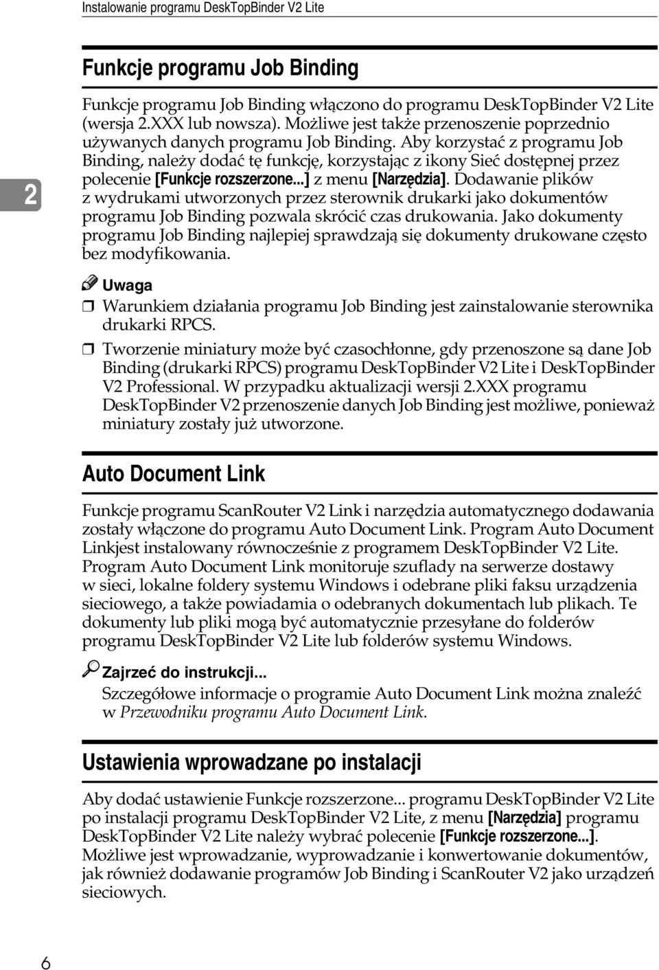 Aby korzystaæ z programu Job Binding, naleåy dodaæ tê funkcjê, korzystajàc z ikony Sieæ dostêpnej przez polecenie [Funkcje rozszerzone...] z menu [Narzêdzia].