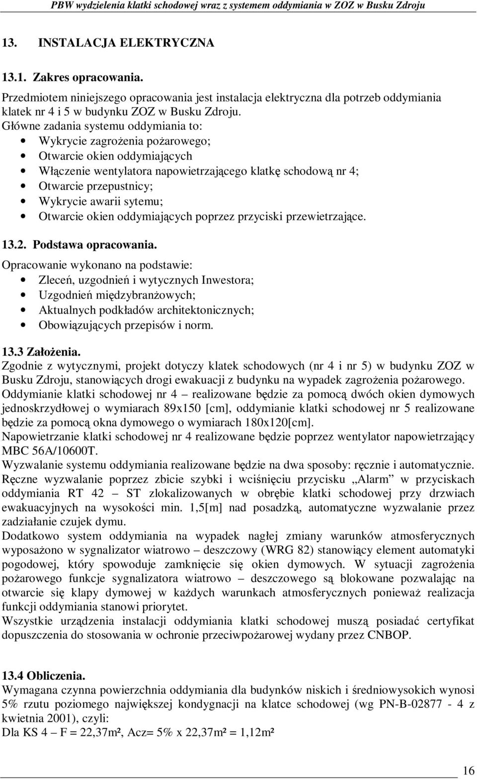 sytemu; Otwarcie okien oddymiających poprzez przyciski przewietrzające. 13.2. Podstawa opracowania.