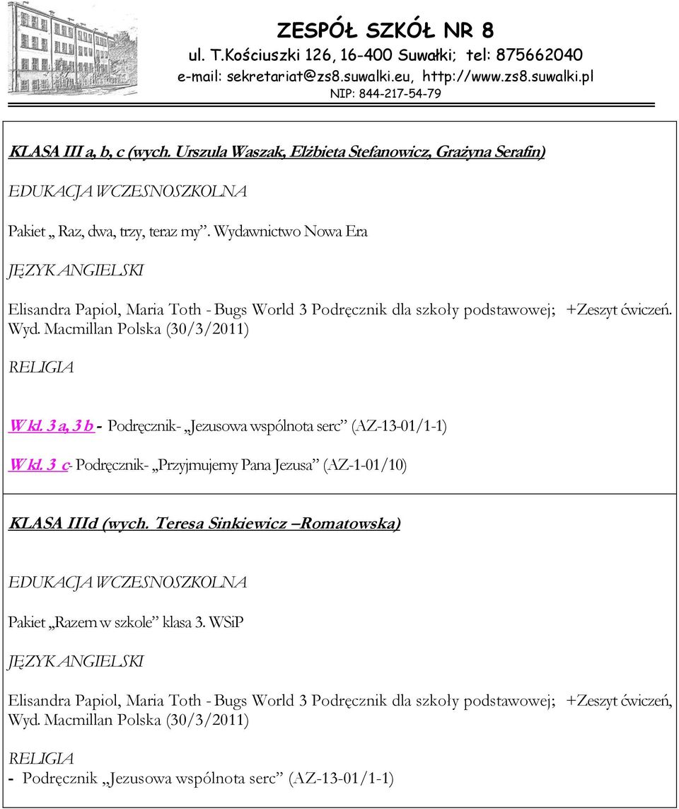 3 a, 3 b - Podręcznik-,,Jezusowa wspólnota serc (AZ-13-01/1-1) W kl. 3 c- Podręcznik-,,Przyjmujemy Pana Jezusa (AZ-1-01/10) KLASA IIId (wych.