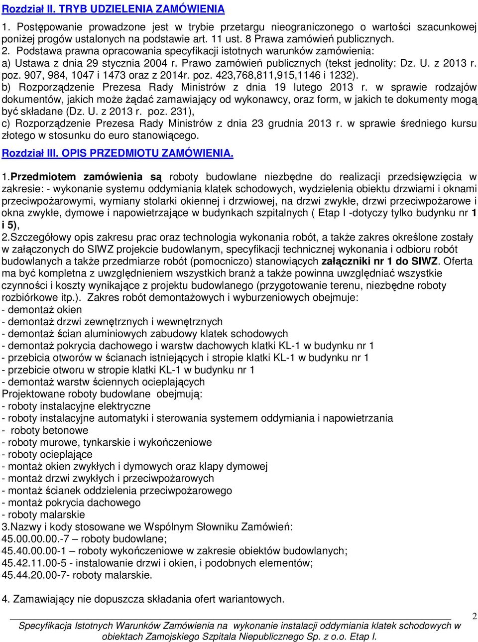 poz. 907, 984, 1047 i 1473 oraz z 2014r. poz. 423,768,811,915,1146 i 1232). b) Rozporządzenie Prezesa Rady Ministrów z dnia 19 lutego 2013 r.