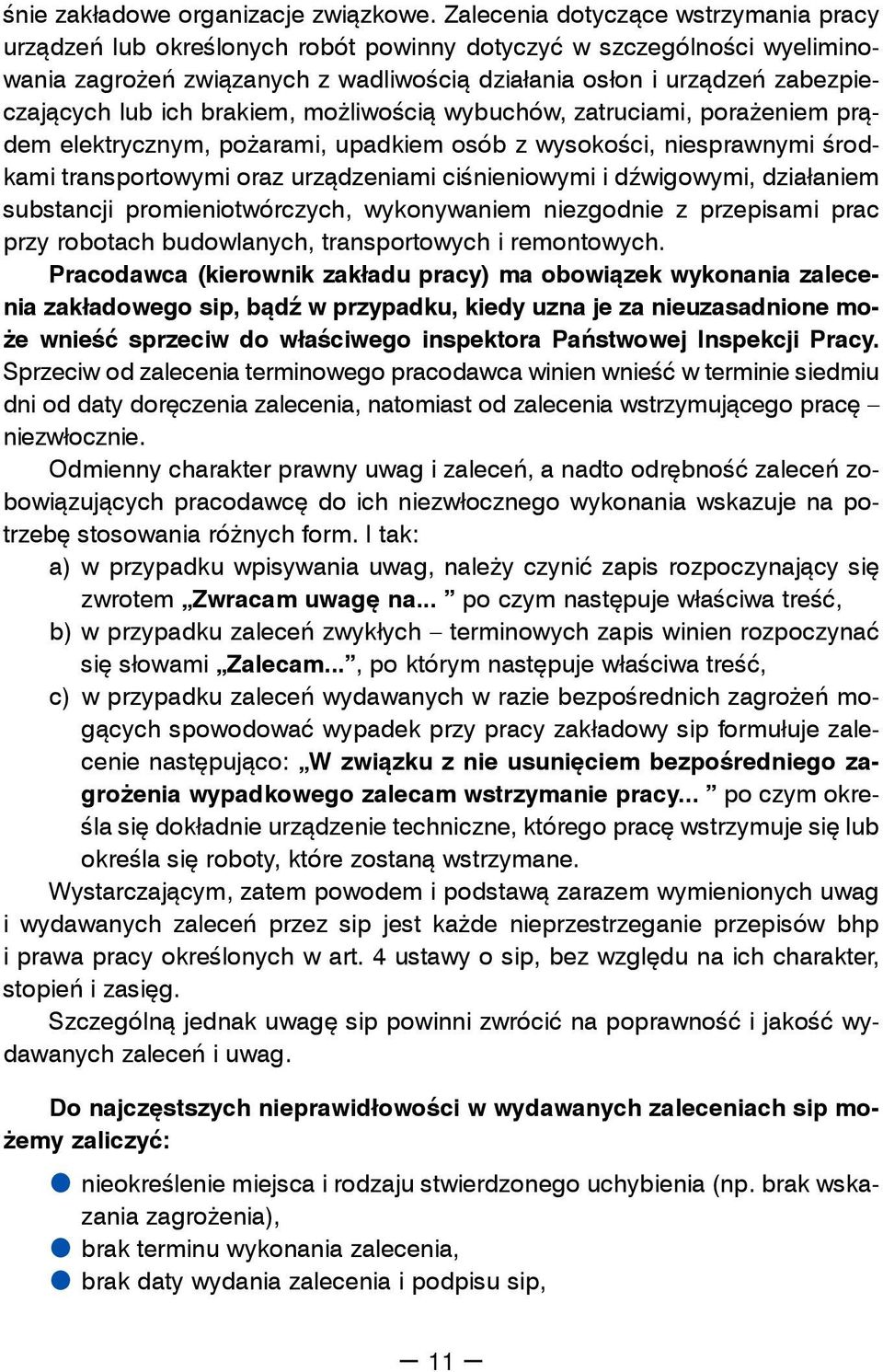 ich brakiem, możliwością wybuchów, zatruciami, porażeniem prądem elektrycznym, pożarami, upadkiem osób z wysokości, niesprawnymi środkami transportowymi oraz urządzeniami ciśnieniowymi i dźwigowymi,