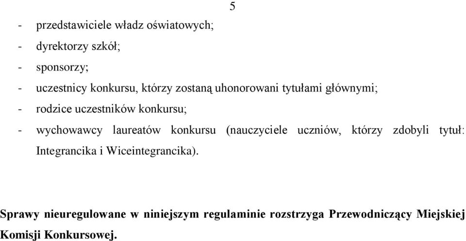 laureatów konkursu (nauczyciele uczniów, którzy zdobyli tytuł: Integrancika i Wiceintegrancika).